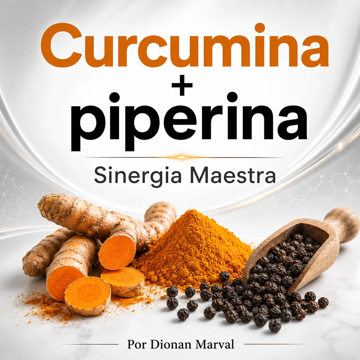 Curcumina + piperina: Sinergia Maestra